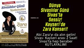 Dünya Sivaslılar Günü Sivas’ta Sessiz! Kayseri’de Zara Konseri!