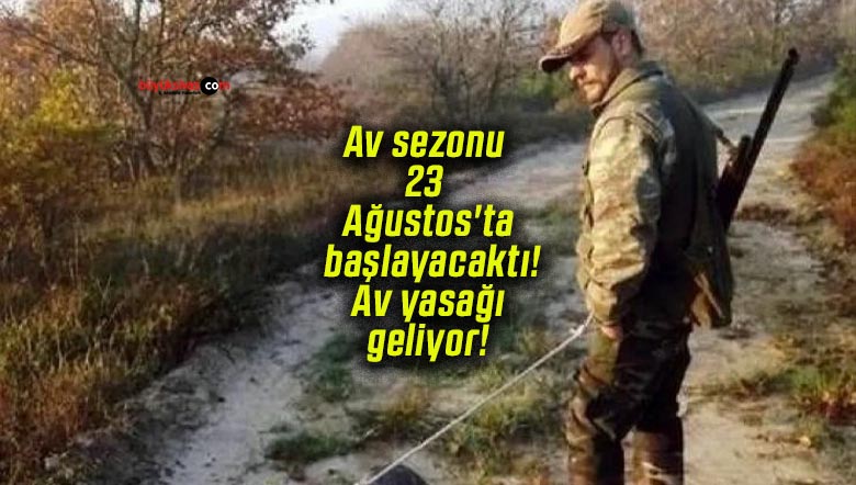 Av sezonu 23 Ağustos’ta başlayacaktı! Av yasağı geliyor!