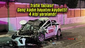 Trafik faciası! Genç kadın hayatını kaybetti! 4 kişi yaralandı!