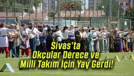 Sivas’ta Okçular Derece ve Milli Takım İçin Yay Gerdi!