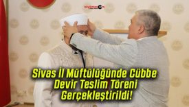 Sivas İl Müftülüğünde Cübbe Devir Teslim Töreni Gerçekleştirildi!