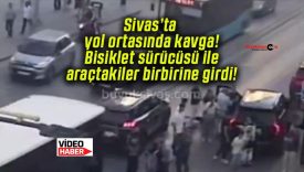 Sivas’ta yol ortasında kavga! Bisiklet sürücüsü ile araçtakiler birbirine girdi!