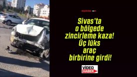 Sivas’ta o bölgede zincirleme kaza! Üç lüks araç birbirine girdi!
