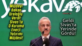 Bakan Uraloğlu müjdeyi verdi! Sivas’ta O kuruma enerji yatırımı müjdesi!