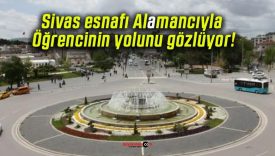 Sivas esnafı Almancıyla Öğrencinin yolunu gözlüyor!
