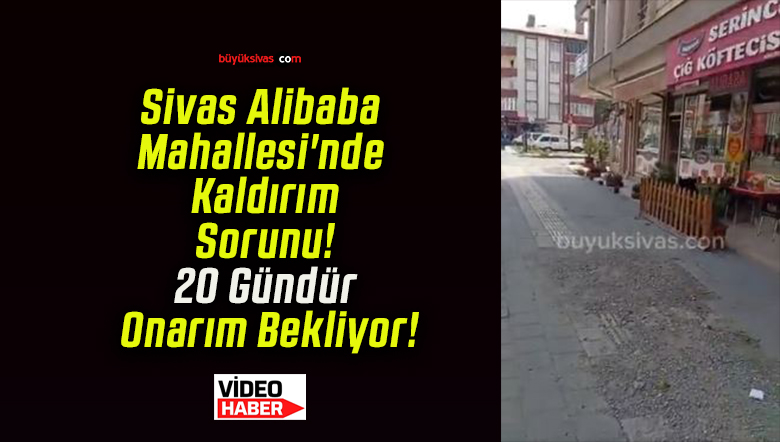 Sivas Alibaba Mahallesi’nde Kaldırım Sorunu! 20 Gündür Onarım Bekliyor!