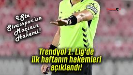 Trendyol 1. Lig’de ilk haftanın hakemleri açıklandı!