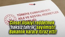 Cinsel ilişkiyi reddetmek ‘haksız tahrik’ sayılmıştı! Bakanlık karara itiraz etti!
