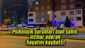 Psikolojik sorunları olan şahıs intihar ederek hayatını kaybetti!