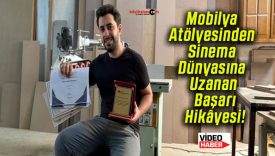 Mobilya Atölyesinden Sinema Dünyasına Uzanan Başarı Hikâyesi!