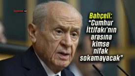 Bahçeli: “Cumhur İttifakı’nın arasına kimse nifak sokamayacak”