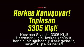 Herkes Konuşuyor! Toplasan 3305 Kişi!