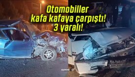 Otomobiller kafa kafaya çarpıştı! 3 yaralı!