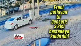 Freni patlayan tır dehşeti! 3 kişi hastaneye kaldırıldı!