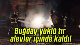 Buğday yüklü tır alevler içinde kaldı!