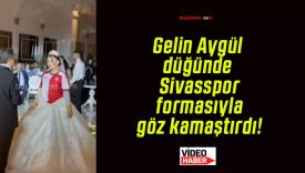 Gelin Aygül düğünde Sivasspor formasıyla göz kamaştırdı!