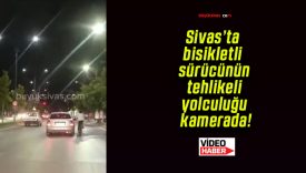 Sivas’ta bisikletli sürücünün tehlikeli yolculuğu kamerada!