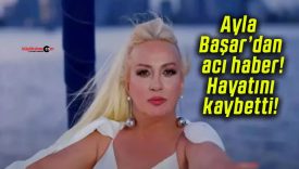 Ayla Başar’dan acı haber! Hayatını kaybetti!