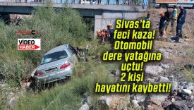 Sivas’ta feci kaza! Otomobil dere yatağına uçtu! 2 kişi hayatını kaybetti!