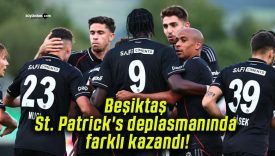 Beşiktaş St. Patrick’s deplasmanında farklı kazandı!