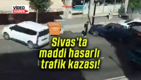 Sivas’ta maddi hasarlı trafik kazası!