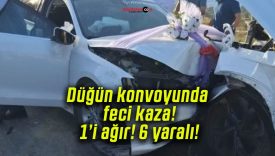 Düğün konvoyunda feci kaza! 1’i ağır! 6 yaralı!