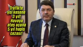 Trafikte yol kesene 3 yıl! Havaya ateş açana 5 yıl hapis cezası!