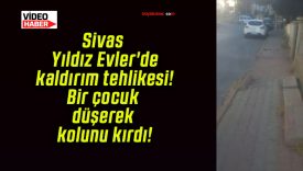 Sivas Yıldız Evler’de kaldırım tehlikesi! Bir çocuk düşerek kolunu kırdı!