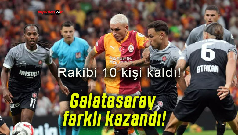 Galatasaray farklı kazandı!