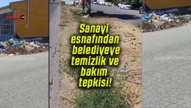 Sanayi esnafından belediyeye temizlik ve bakım tepkisi!