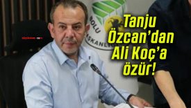 Tanju Özcan’dan Ali Koç’a özür!