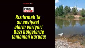 Kızılırmak’ta su seviyesi alarm veriyor! Bazı bölgelerde tamamen kurudu!