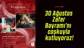 30 Ağustos Zafer Bayramı’nı coşkuyla kutluyoruz!