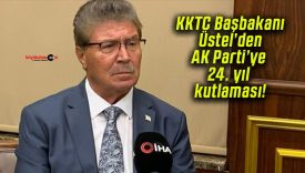 KKTC Başbakanı Üstel’den AK Parti’ye 24. yıl kutlaması!
