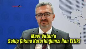 Burhanettin Duran: Mavi Vatan’a Sahip Çıkma Kararlılığımızı İlan Ettik!