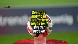 Süper lig ekibinden taraftarlara büyük jest! Biletler bedava!