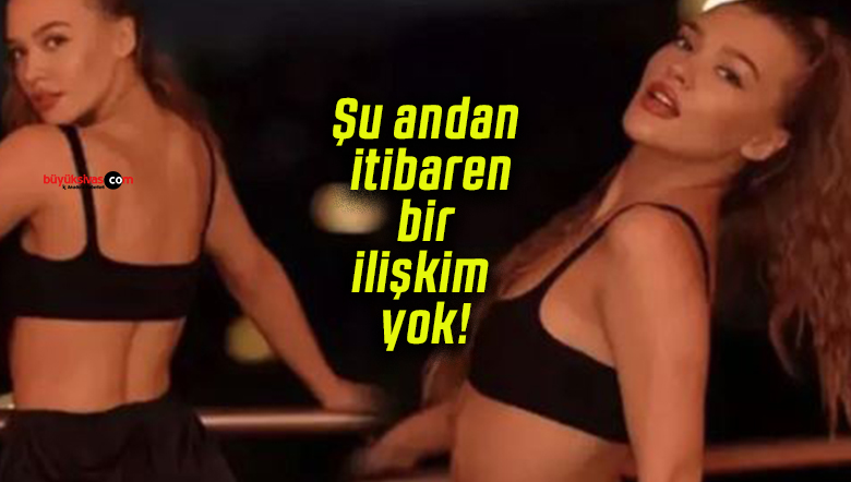 Şu andan itibaren bir ilişkim yok!