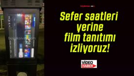 Sefer saatleri yerine film tanıtımı izliyoruz!