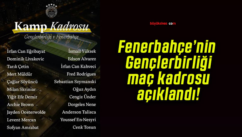 Fenerbahçe’nin Gençlerbirliği maç kadrosu açıklandı!