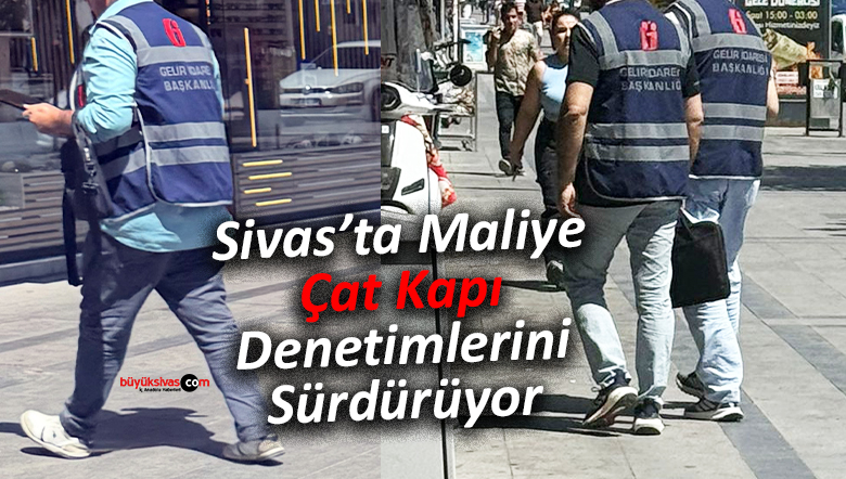 Sivas’ta Maliye Denetimlerini Sürdürüyor