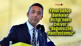 Fenerbahçe Bankalar Birliği’nden çıkıyor: “Bağımsızlık manifestomuz”