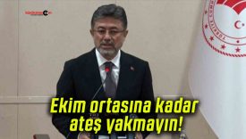 Ekim ortasına kadar ateş yakmayın!