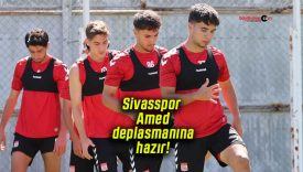Sivasspor Amed deplasmanına hazır!