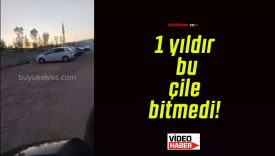 1 yıldır bu çile bitmedi!