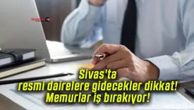 Sivas’ta resmi dairelere gidecekler dikkat! Memurlar iş bırakıyor!