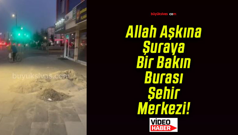 Sivas’ın merkezinde kaldırımdaki kum yığını şaşkınlık yarattı!