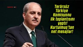 Terörsüz Türkiye Komisyonu ilk toplantısını yaptı! Kurtulmuş’tan net mesajlar!