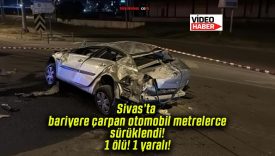 Sivas’ta bariyere çarpan otomobil metrelerce sürüklendi! 1 ölü! 1 yaralı!