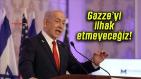 Gazze’yi ilhak etmeyeceğiz!