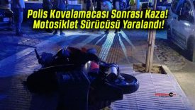Polis Kovalamacası Sonrası Kaza! Motosiklet Sürücüsü Yaralandı!